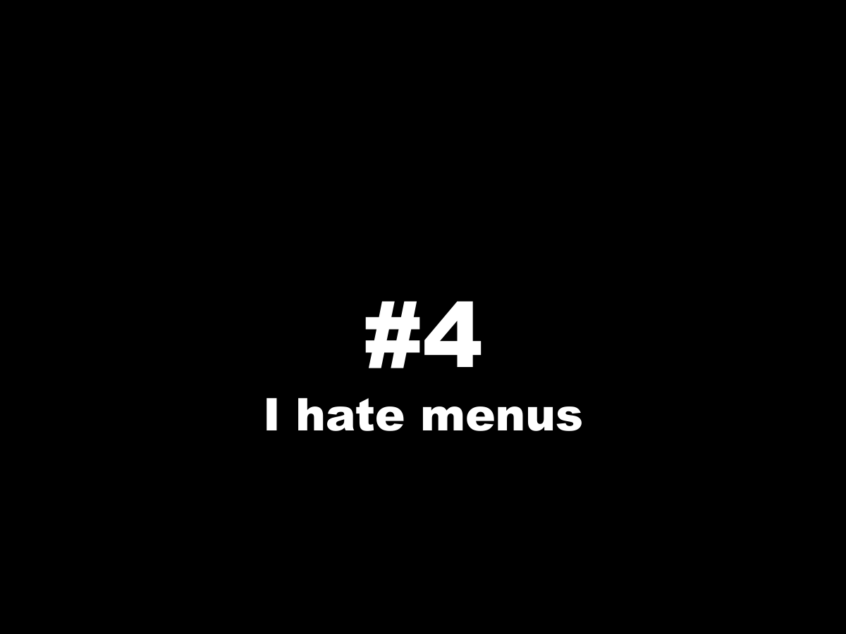 I hate menus