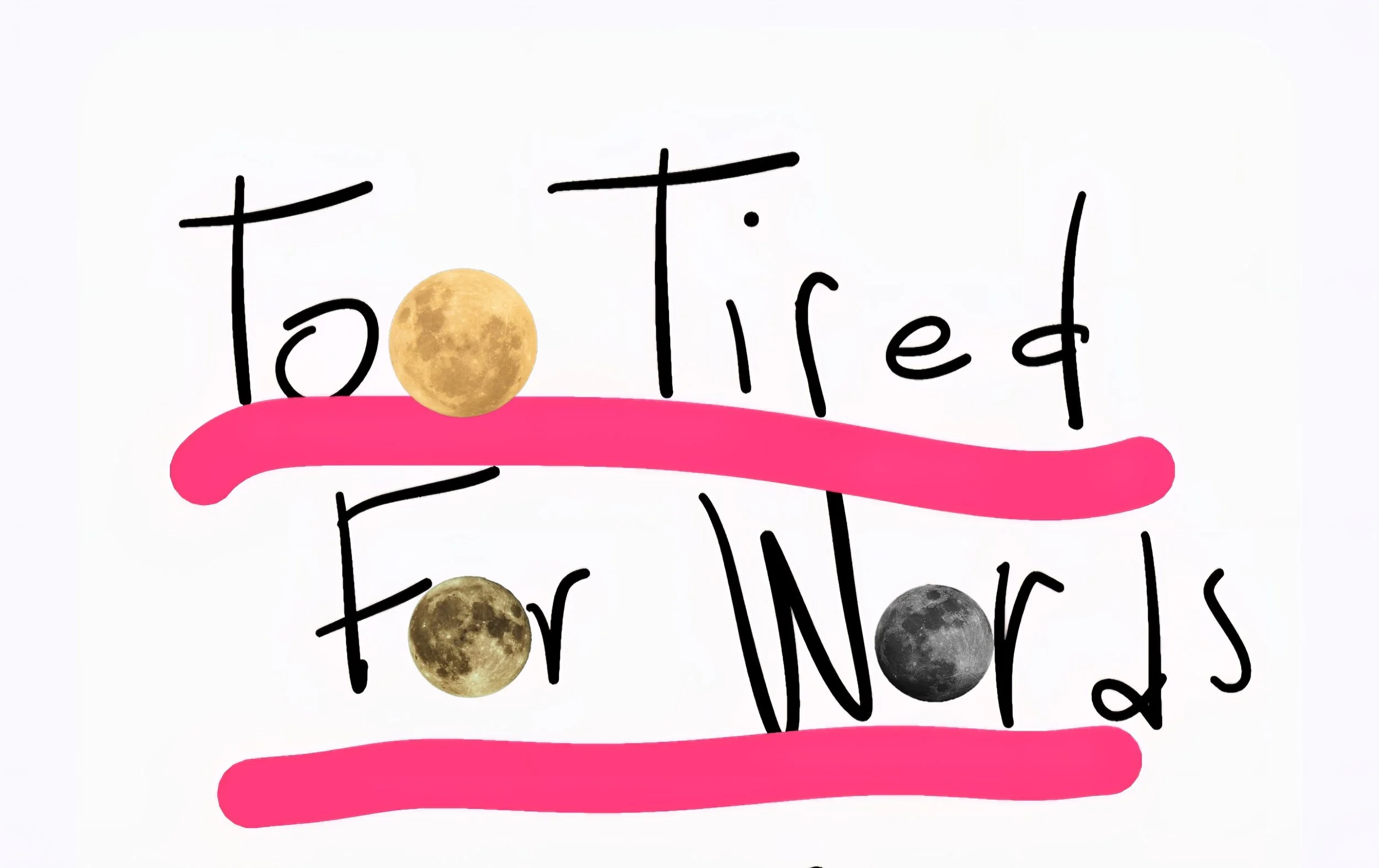 Too Tired For Words (ONLINE)