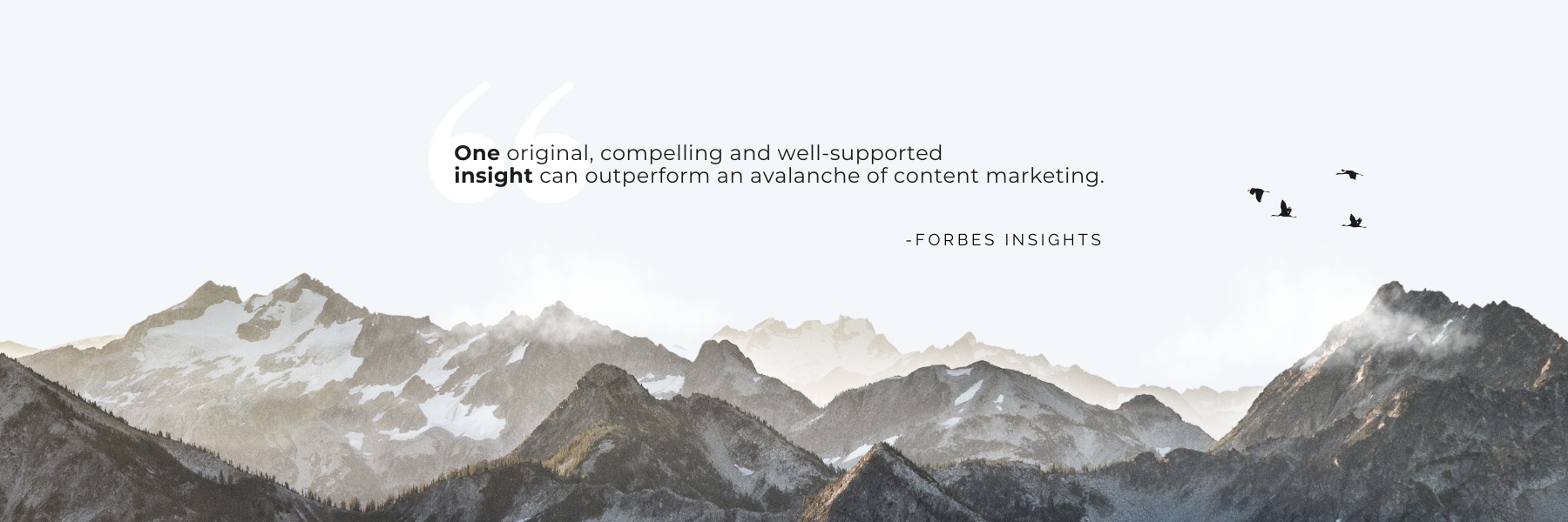 Mountains with snowy peaks under a clear sky, with a flock of birds flying towards the right side of the image, and a quote about content marketing from Forbes Insights.