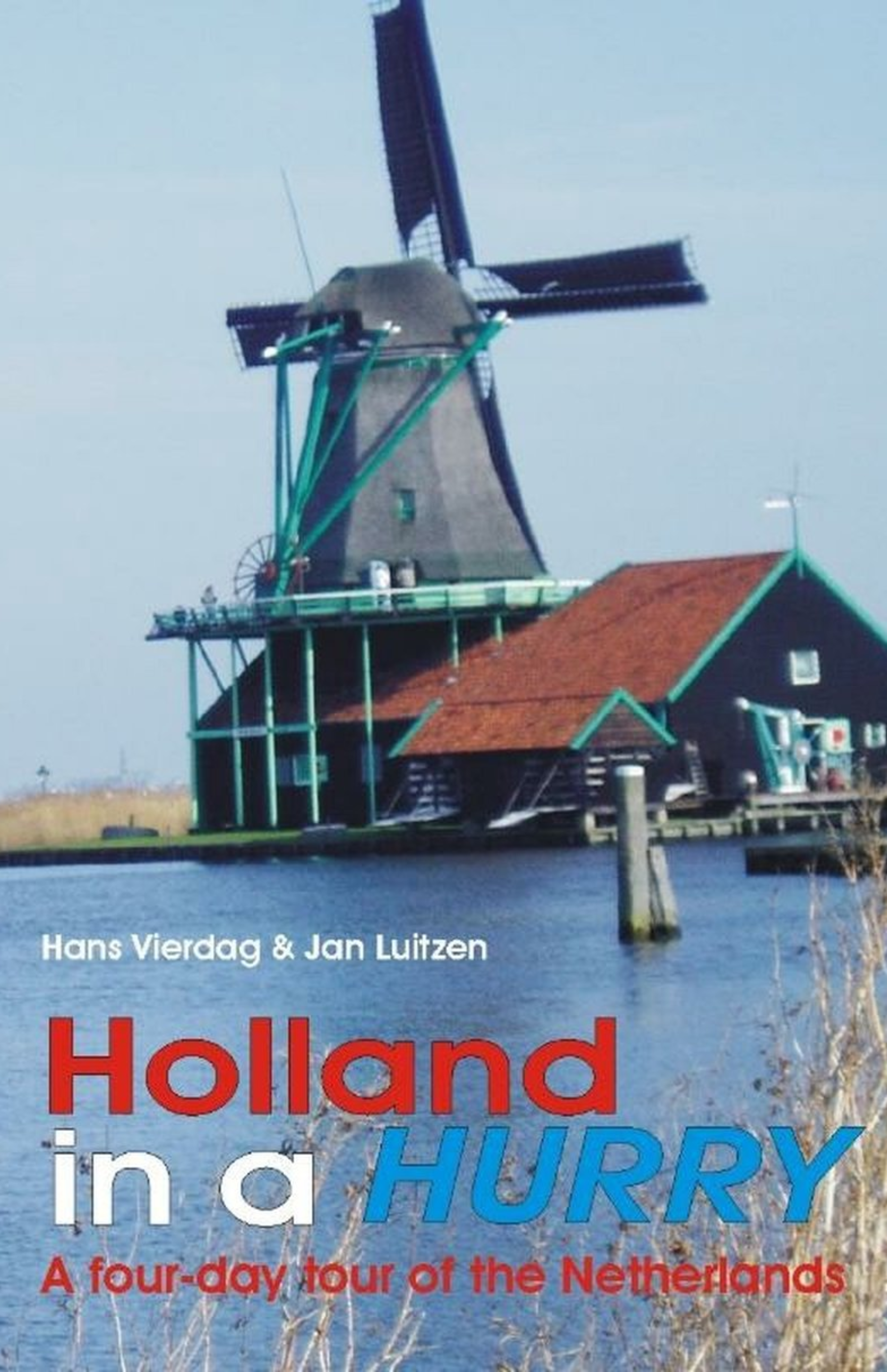 Cover of a travel guidebook titled "Holland in a Hurry" by Hans Vierdag and Jan Luiten, featuring a traditional Dutch windmill next to a canal with a house, under a clear sky.