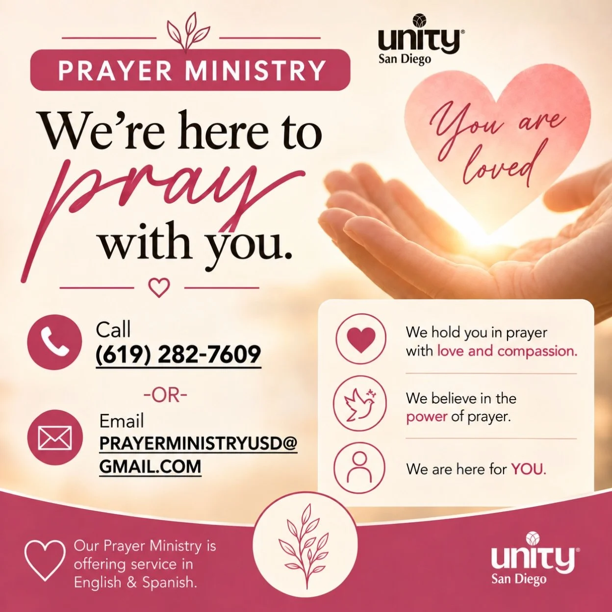 ✨ At Unity San Diego, our Prayer Ministry is here to lovingly hold you in prayer, affirming the divine presence, wisdom, peace, and strength already within you. We are here to pray with you 💟

📞 Leave a prayer request anytime: (619) 282-7609
📧 Pra