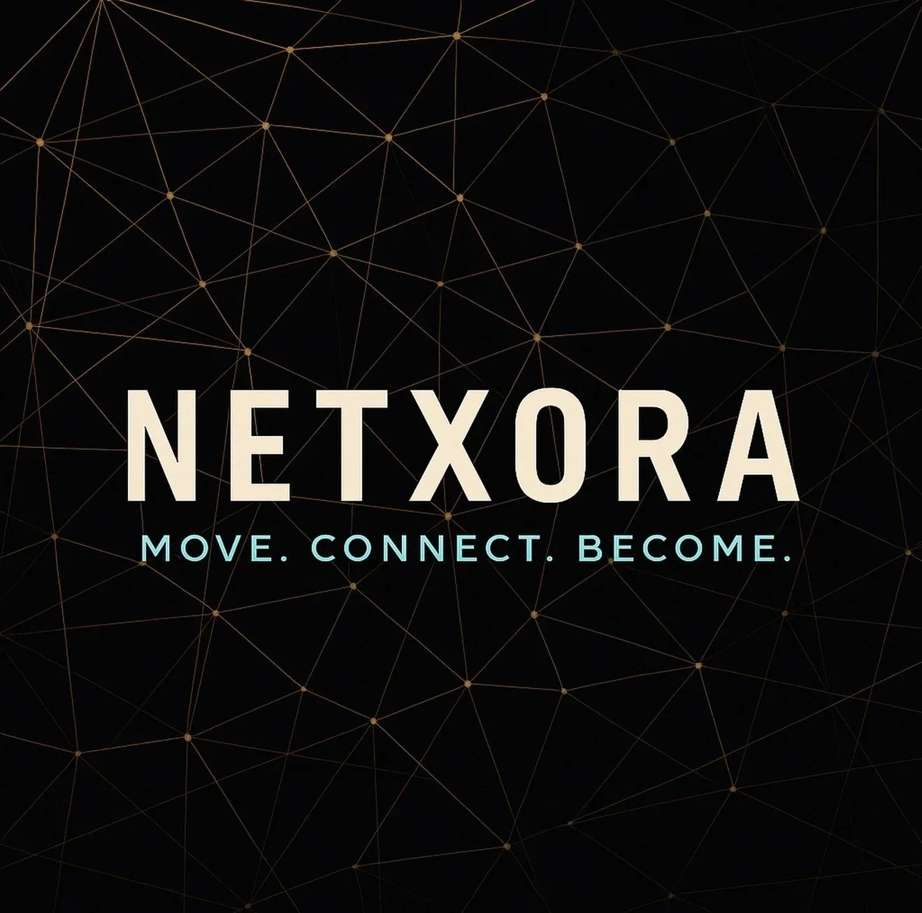 Logo for NetXora with the slogan 'Move. Connect. Become.' on a black background with a network of gold lines and dots.
