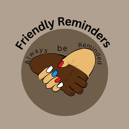 Friendly Reminders