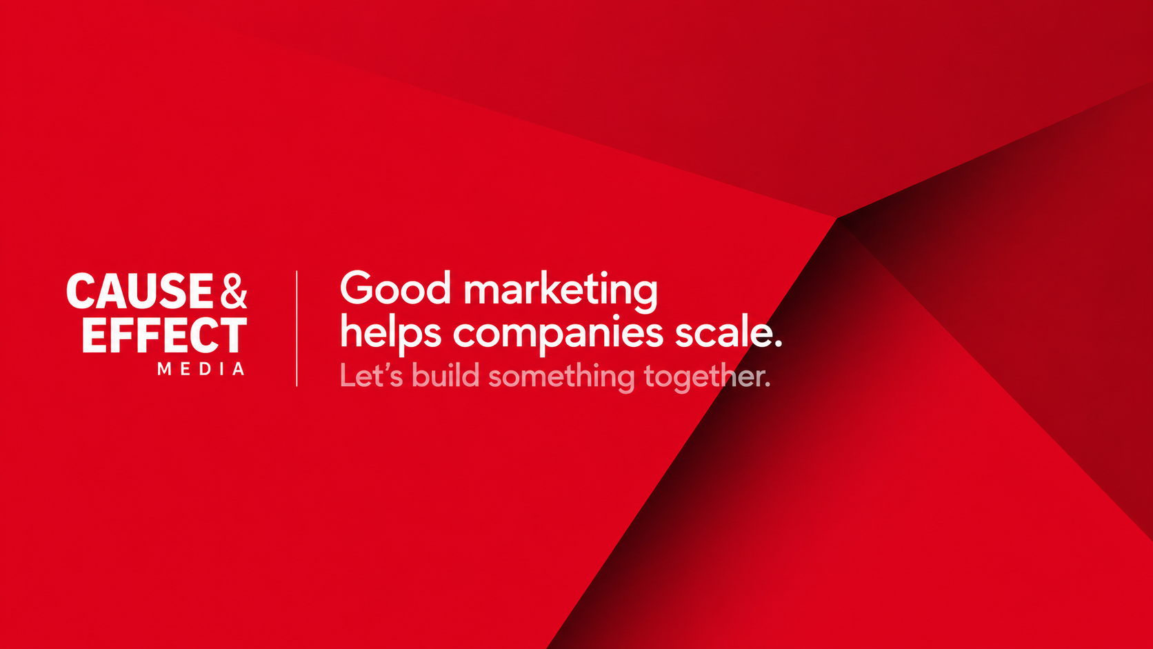 Red and black graphic with white text promoting Cause & Effect Media, emphasizing good marketing and helping companies scale, with the message 'Let's build something together.' marketing, Equity crowdfunding agency, top equity crowdfunding agency