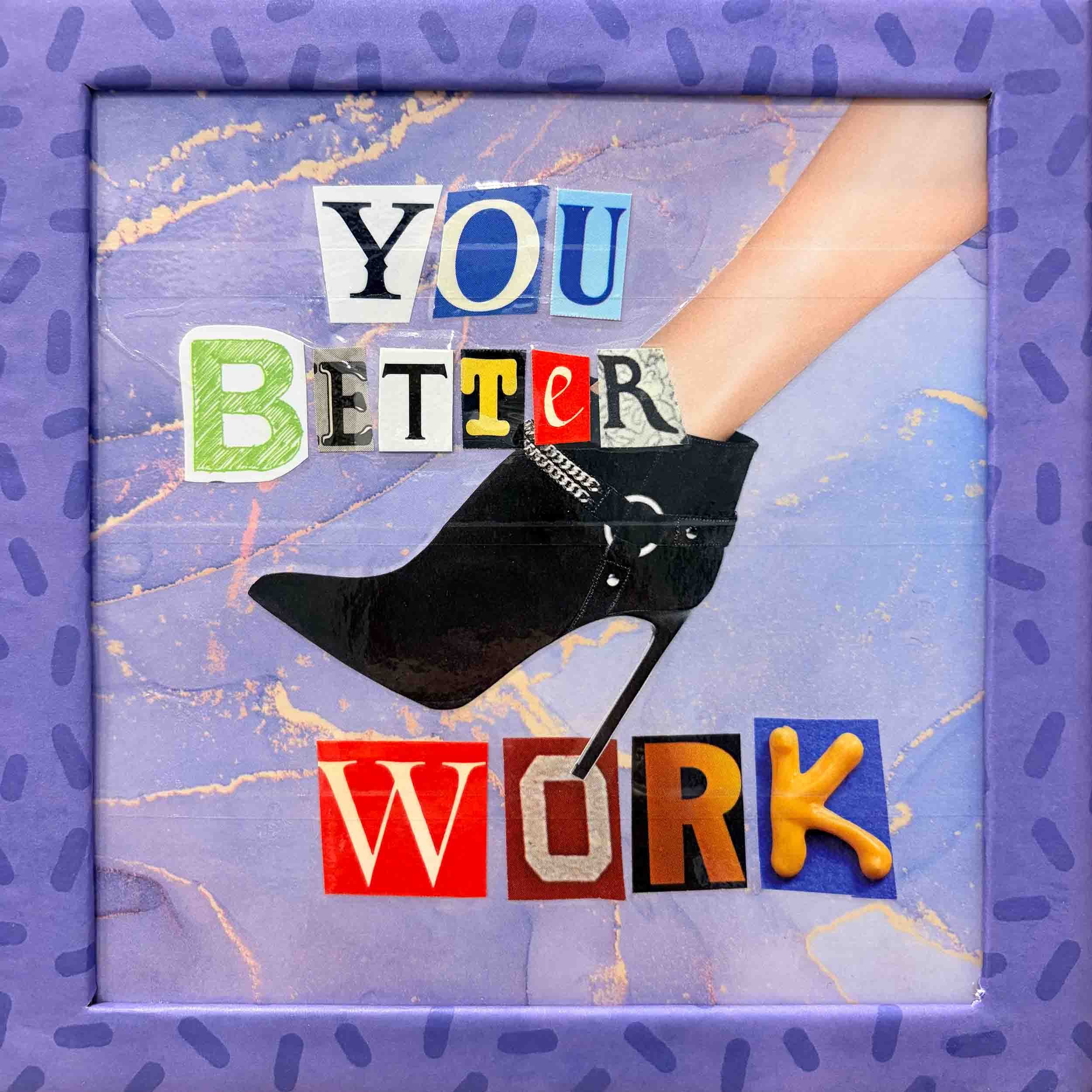 019_You Better Work 2_Compressed.jpg