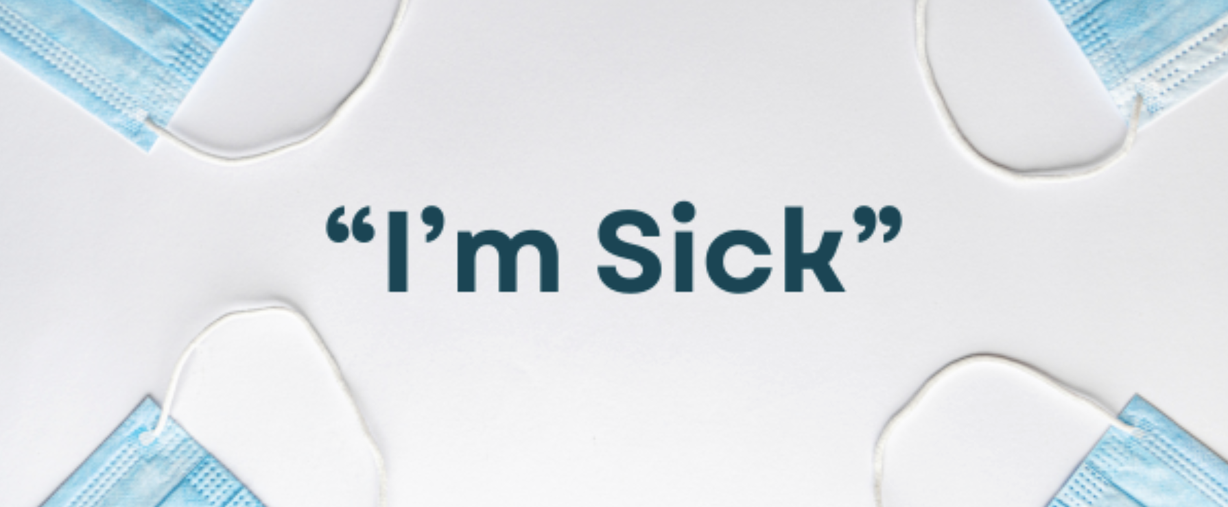 Guide To Care: "I Think I'm Sick" Protocol