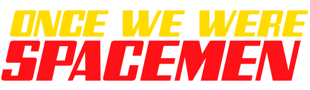 ONCE WE WERE SPACEMEN