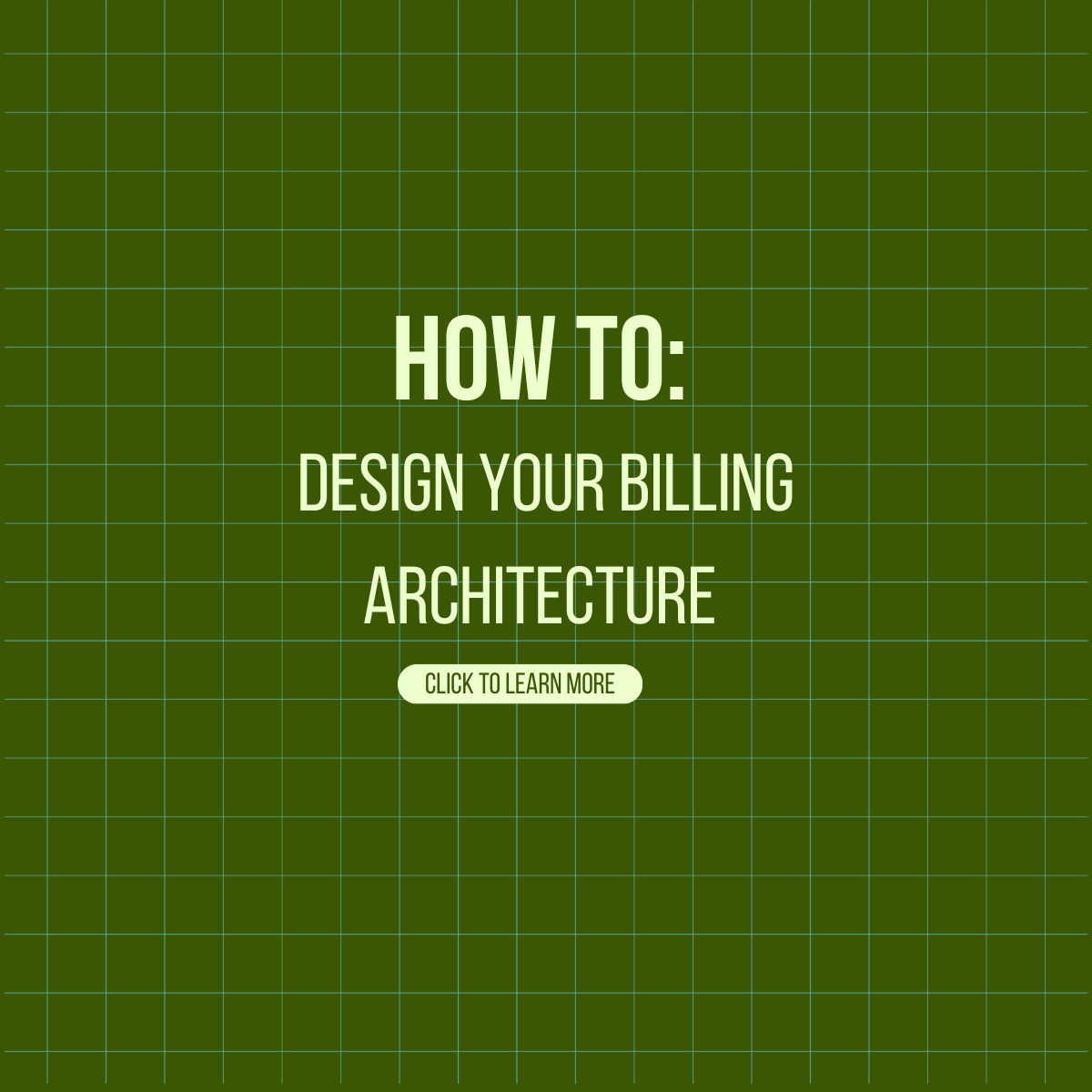 HOW TO: Design Your Billing Architecture