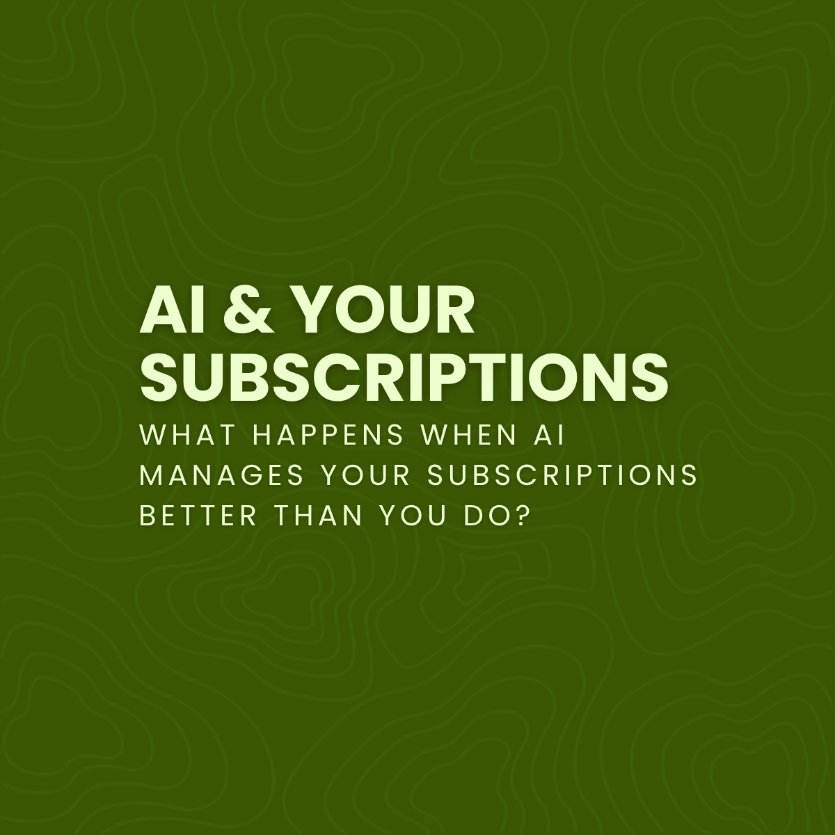 What Happens When an AI Manages Your Subscriptions Better Than You Do?