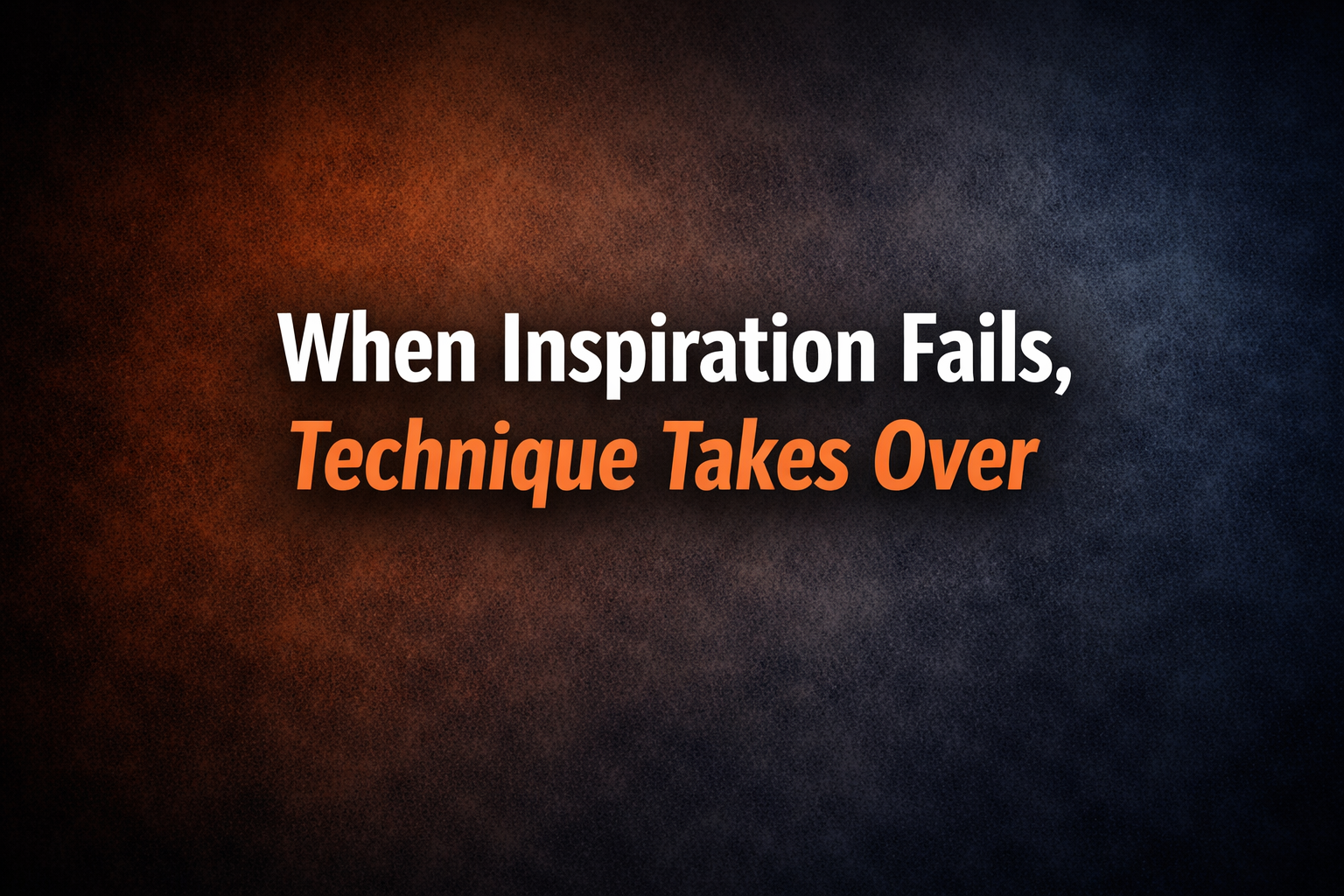 When Inspiration Fails, Technique Takes Over
