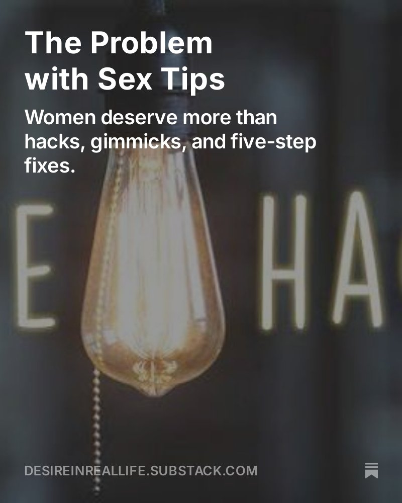 The Problem with Sex Tips:  Women deserve more than hacks, gimmicks, and five-step fixes.