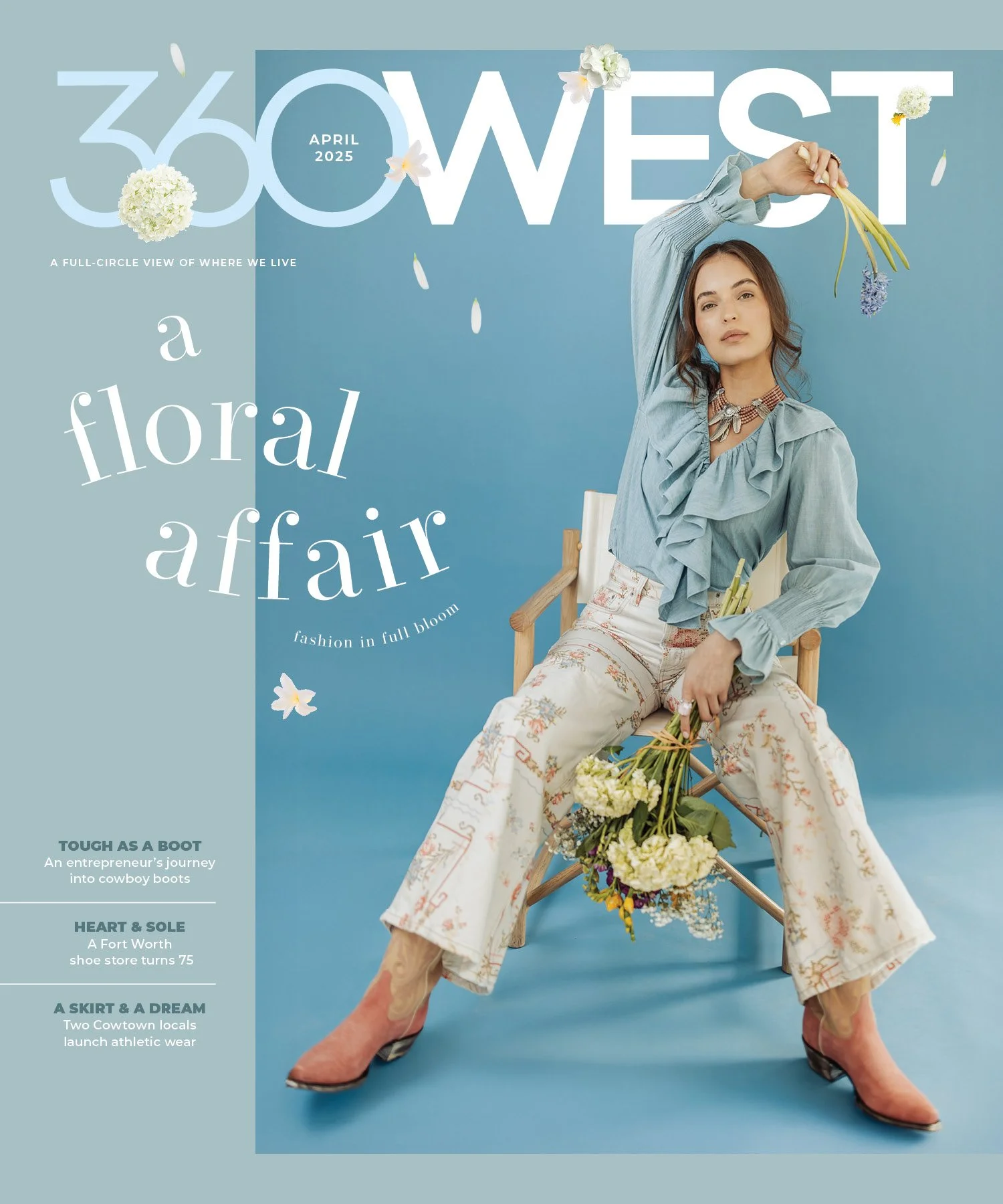 Magazine cover for 360 West, April 2025, featuring a woman sitting on a chair with flowers, wearing a light blue ruffled blouse, floral pants, and pink cowboy boots, against a blue background.