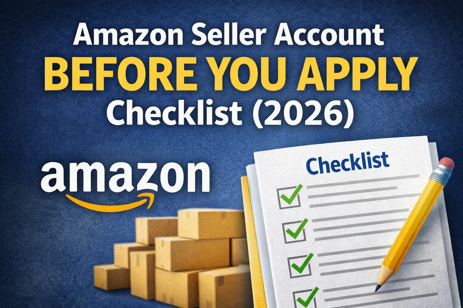 Amazon Seller Account Requirements in 2026 (Full downloadable checklist at bottom)