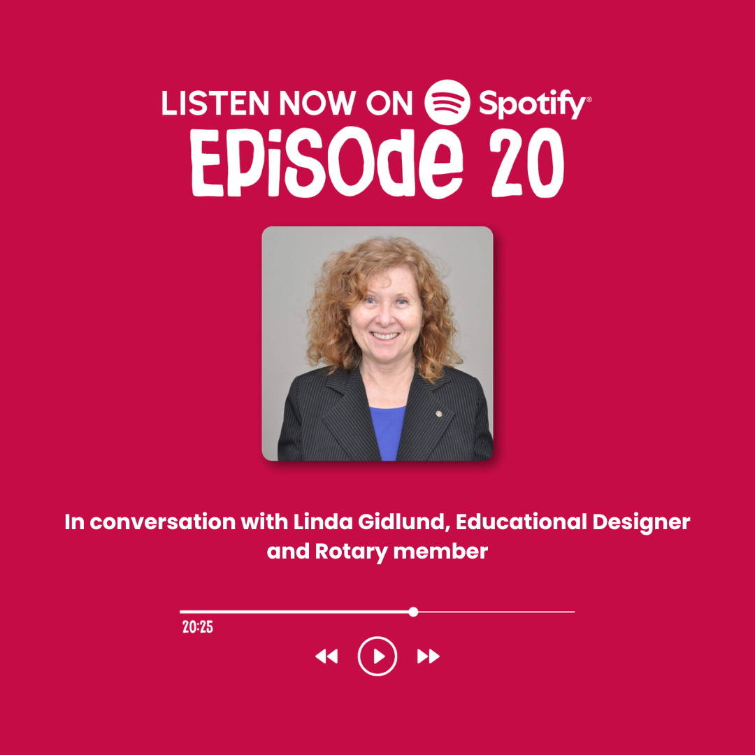 Episode 20: In conversation with Linda Gidlund, Educational Designer and Rotary member&nbsp;