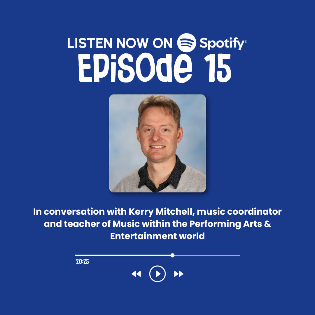 Episode 15: In conversation with Kerry Mitchell, music coordinator and teacher of Music within the Performing Arts &amp; Entertainment  world&nbsp;