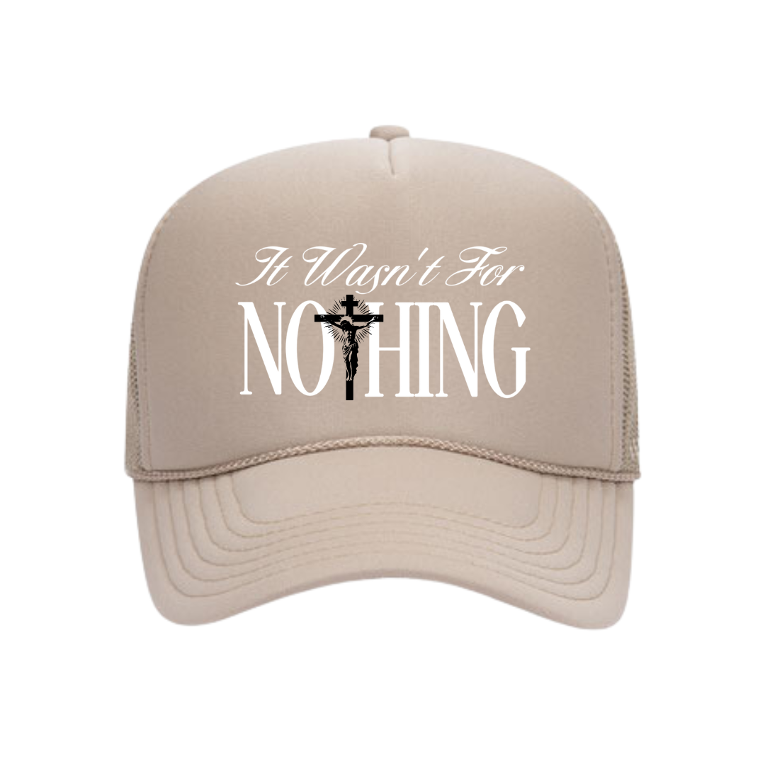 It Wasn't For Nothing Trucker Hat