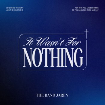 A blue background with white text that reads: 'It Wasn't For Nothing' by The Band Jaren, with smaller text at the top left and top right.