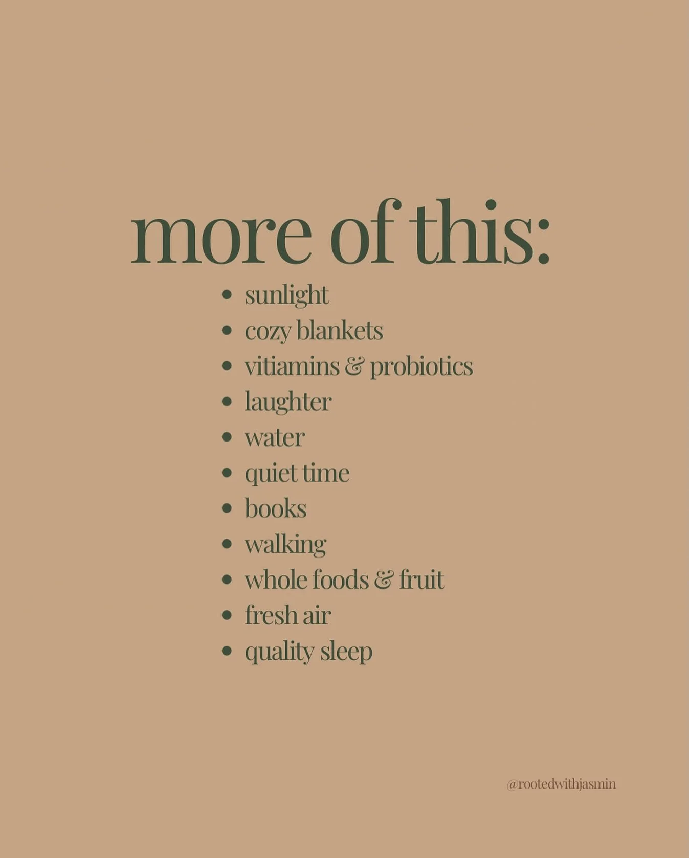 More of this. Less of what drains you.

Small daily practices &mdash; sunlight, water, movement, journaling, quiet time &mdash; add up. They&rsquo;re not flashy, but they make a real difference in your mental and physical health.

Start small. Pick o