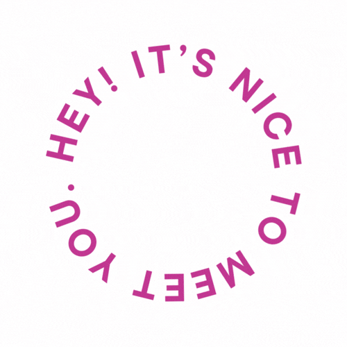 Purple text forming a circle that reads, "Hey! It's nice to meet you."