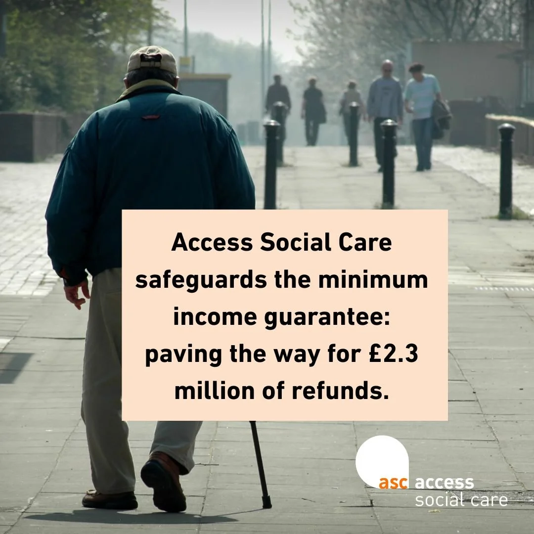 Access Social Care safeguards the minimum income guarantee: paving the way for £2.3 million of refunds 