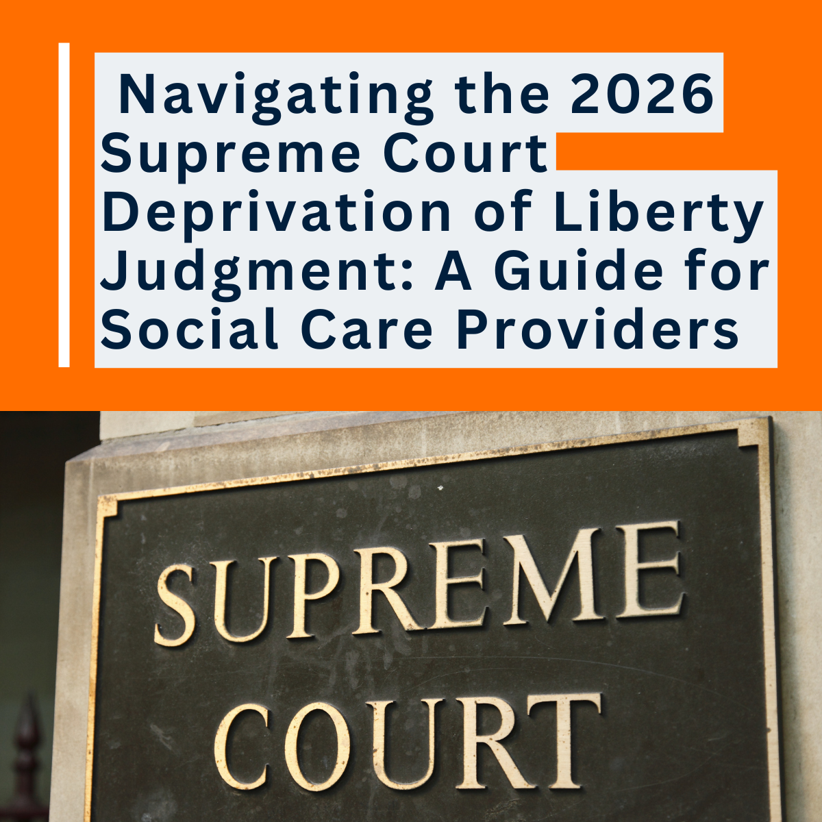 Navigating the 2026 Supreme Court Deprivation of Liberty Judgment: A Guide for Social Care Providers&nbsp;