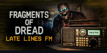 Coming Soon: Fragments Of Dread - Late Lines FM