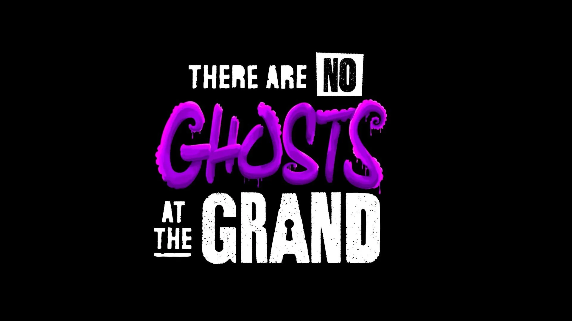 Coming Soon: There Are No Ghosts At The Grand