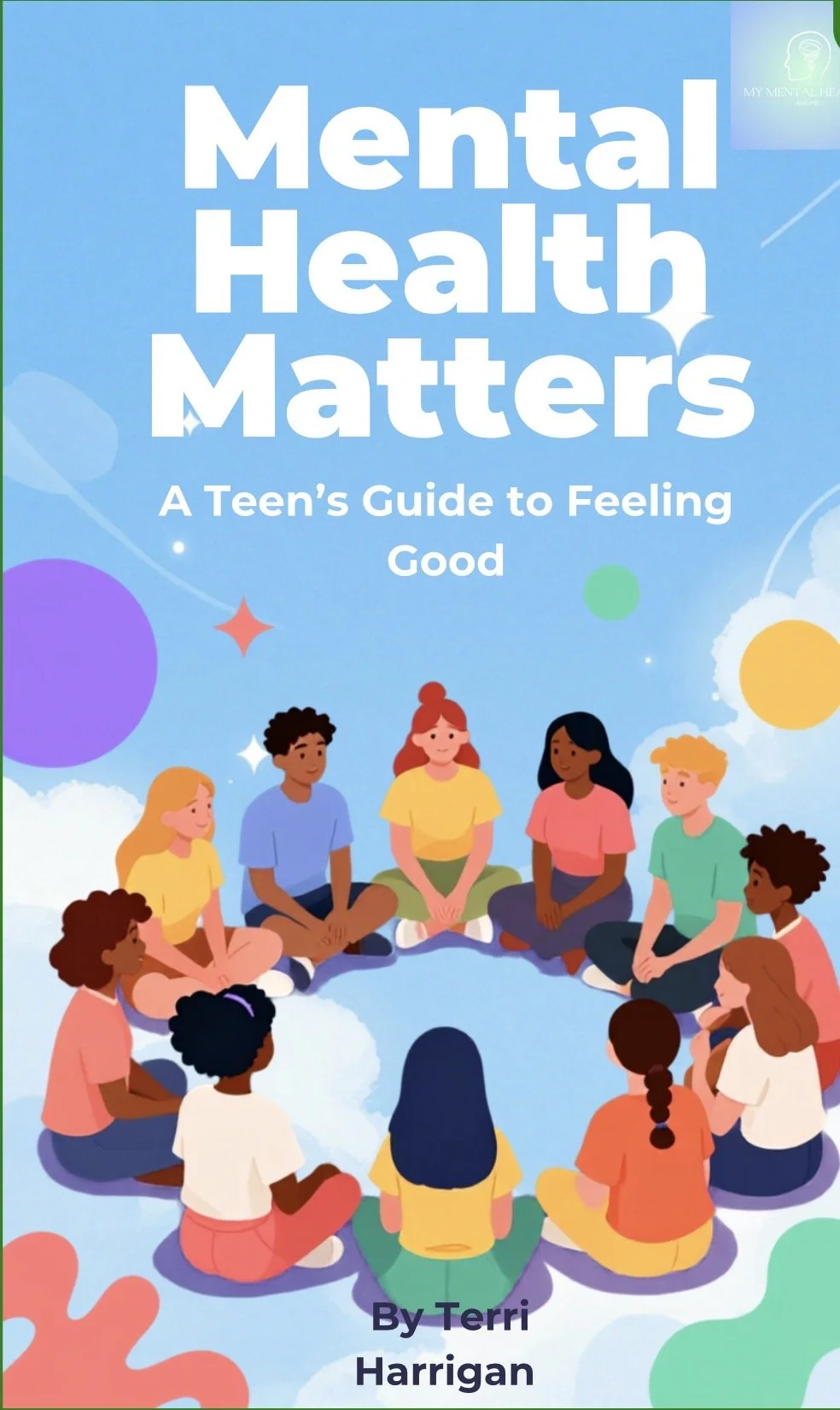 Mental Health Matters: A Teen's Guide to Feeling Good E-Book