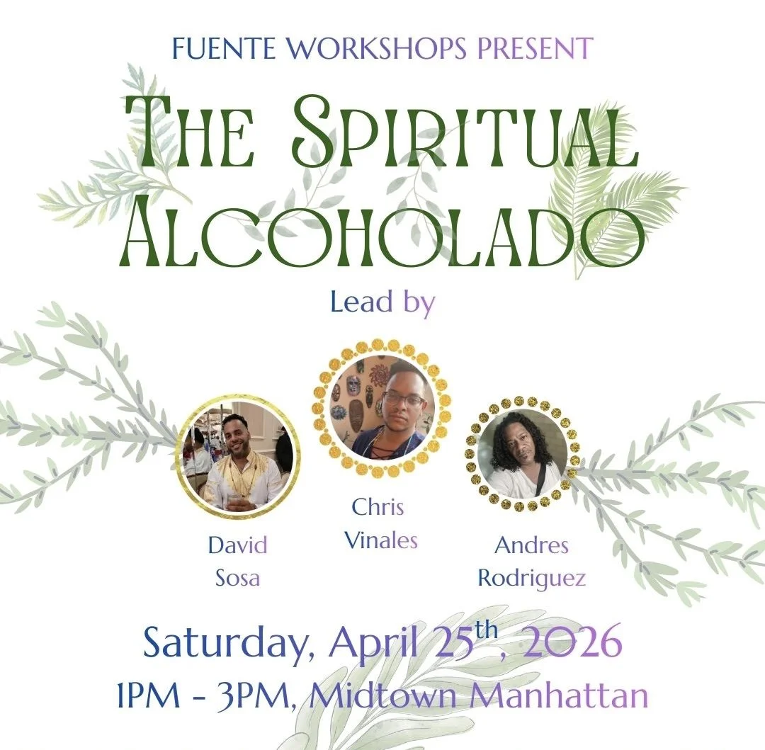 FUENTE April Workshops: The Spiritual Alcoholado