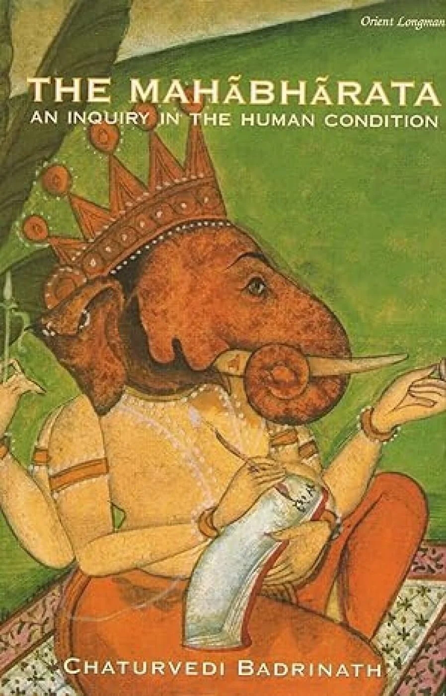 Cover of a book titled 'The Mahabharata: An Inquiry in the Human Condition' featuring an illustration of an anthropomorphic elephant-headed figure with a human body, wearing a crown and jewelry, holding a scroll or document.
