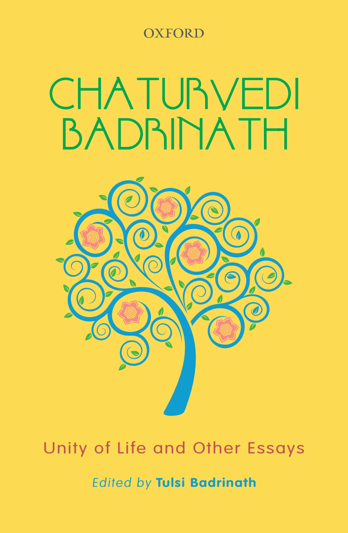 Book cover titled 'Chaturvedi Badrinath: Unity of Life and Other Essays', edited by Tulsi Badrinath, with a yellow background and a decorative blue and pink floral tree illustration.