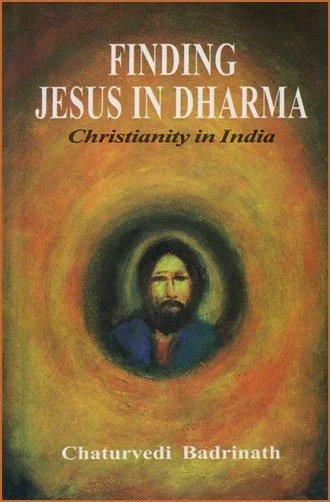 Book cover titled 'Finding Jesus in Dharma: Christianity in India' by Chaturvedi Badrinath, featuring a painted portrait of Jesus with a dark background and a swirling, colorful aura.