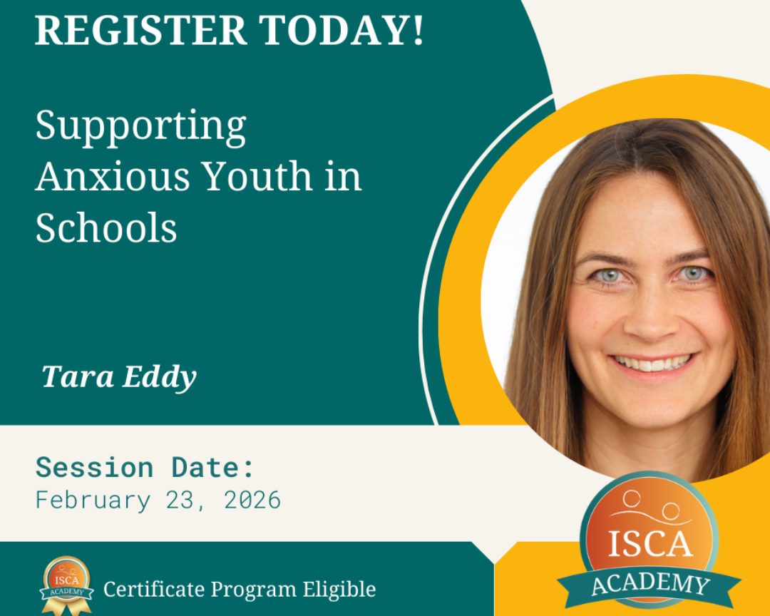 ISCA: Supporting Anxious Youth in Schools (3 Hour Course for International School Counselors)