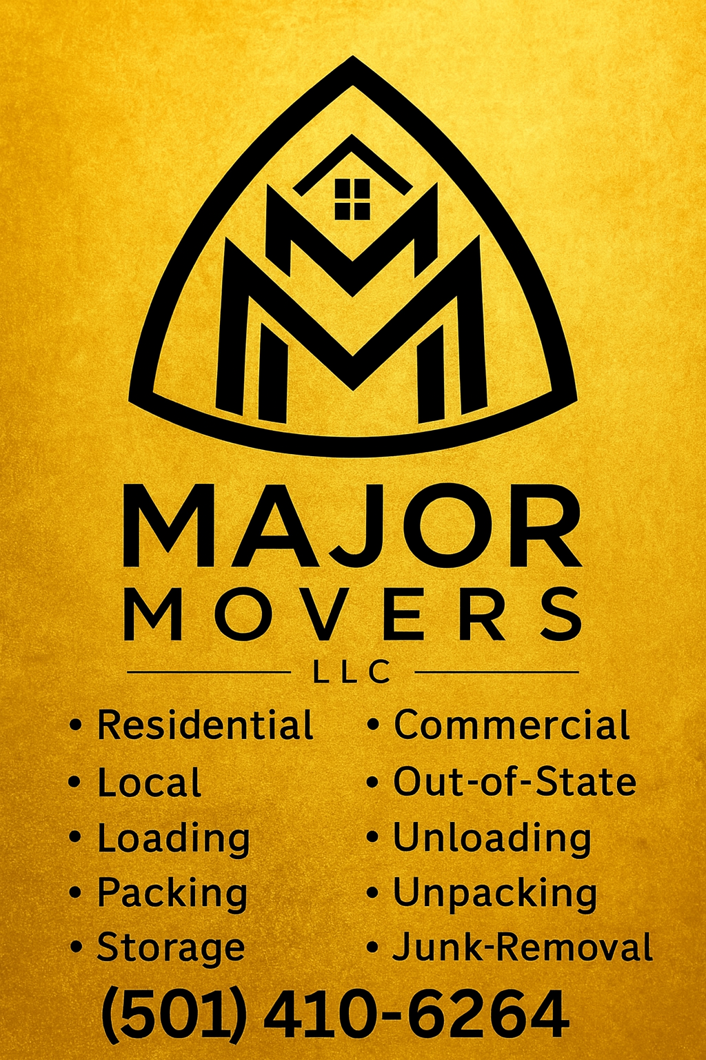 Logo for Major Movers LLC, a moving company, featuring a stylized house within a triangle top and bold text with list of services including residential, commercial, local, out-of-state, loading, unloading, packing, unpacking, storage, and junk removal, with contact number (501) 410-6264 on gold background.