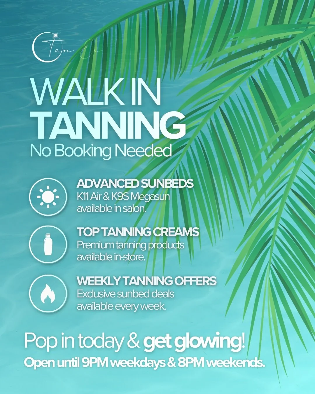 Walk in tanning made easy ☀️

No appointments. No hassle. Just premium tanning whenever you need it 👀

✨ K11 Air &amp; K9S Megasun available
✨ Premium tanning creams in store
✨ Weekly tanning offers available

Pop in today &amp; get glowing ✨

Open 