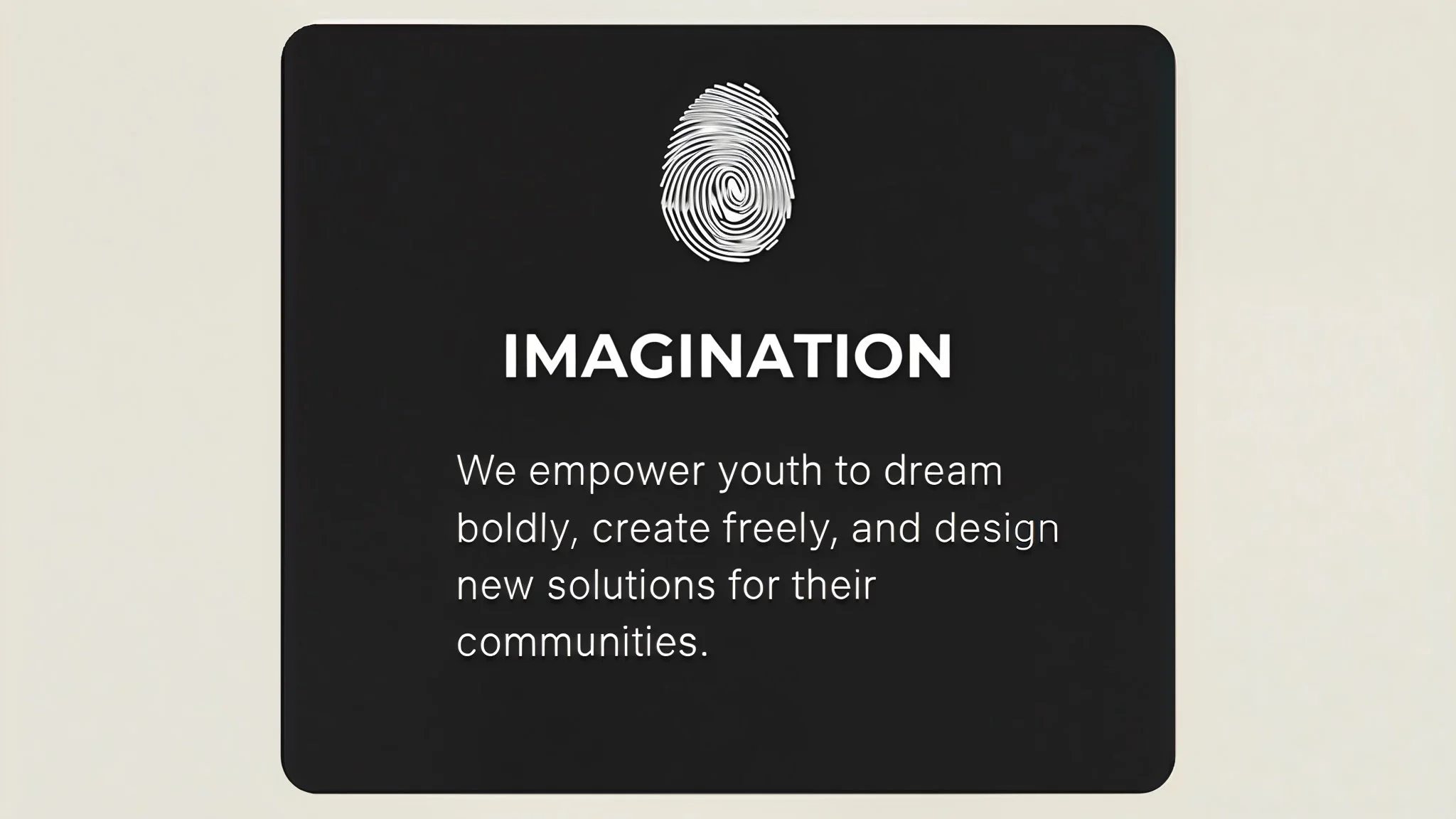 Black square with a white fingerprint icon at the top, followed by the word 'IMAGINATION' in bold, and a paragraph that reads, 'We empower youth to dream boldly, create freely, and design new solutions for their communities.'
