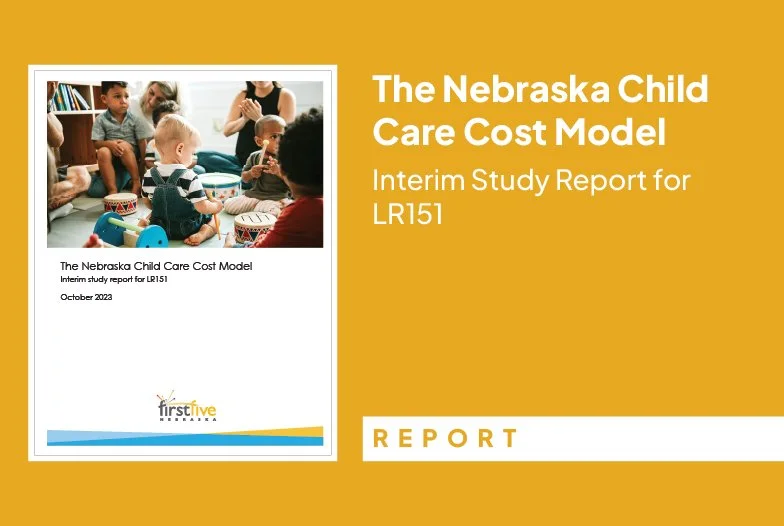 The Nebraska Child Care Cost Model: Interim Study Report for LR151