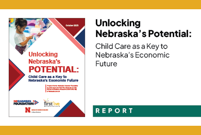 Unlocking Nebraska’s Potential: Child Care as a Key to Nebraska’s Economic Future