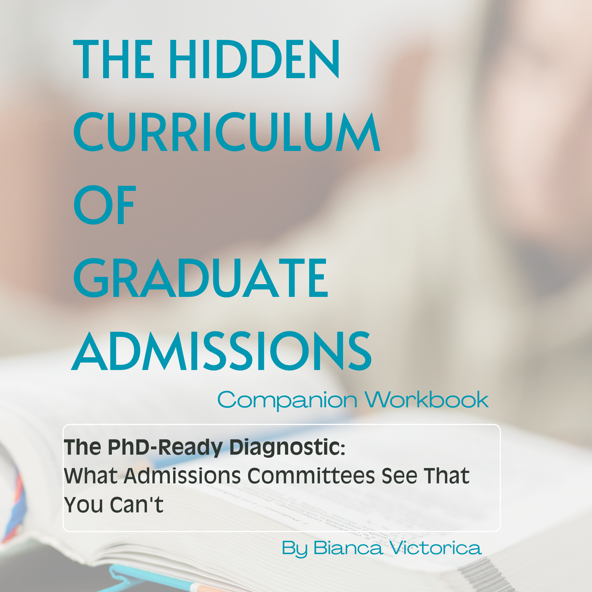 The PhD-Ready Diagnostic:  What Admissions Committees See That You Can't