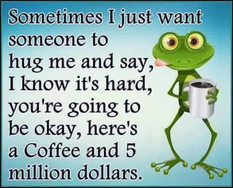 Rpckin Healthy Vibes - inspirational funny with a frog wishing for a hug, coffee, and 5 million bucks