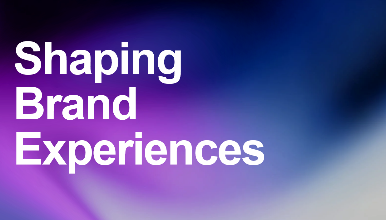 Shaping Brand Experiences