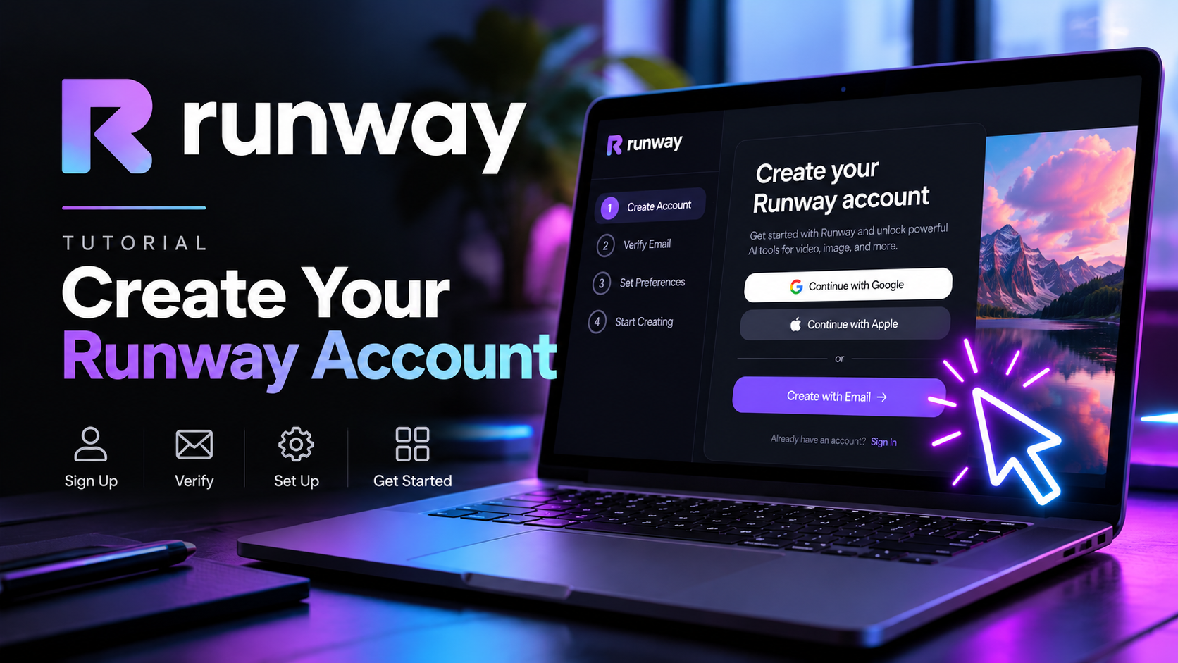 A laptop displaying a sign-up screen for creating a Runway account, with options to continue with Google or Apple, or create with email. There is a vibrant background with mountains and a sunset on the screen, and neon-style cursor icon pointing at the create with email button. The left side shows steps to create an account, verify email, set preferences, and start creating, along with icons for sign-up, verify, set up, and get started.