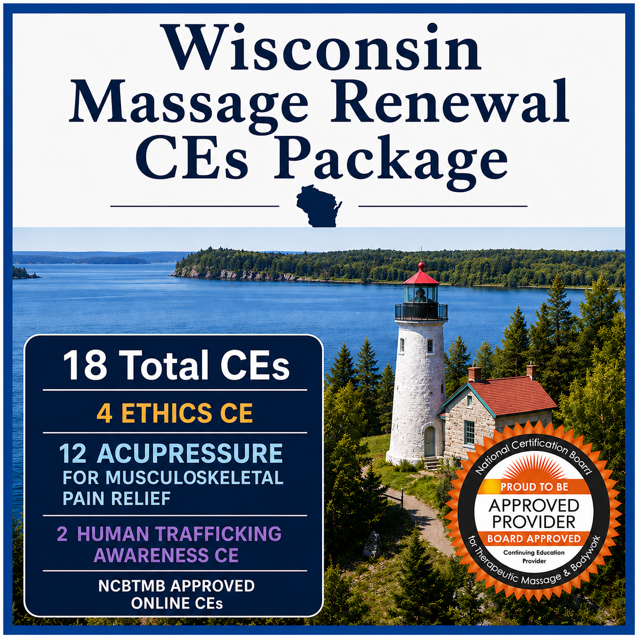 Wisconsin Massage Renewal CEs Package graphic with lake and lighthouse background, blue border, NCBTMB approved provider seal, and text listing 20 total hours: 4 Ethics CE, 12 Acupressure CE, and 2 Human Trafficking Awareness CE.