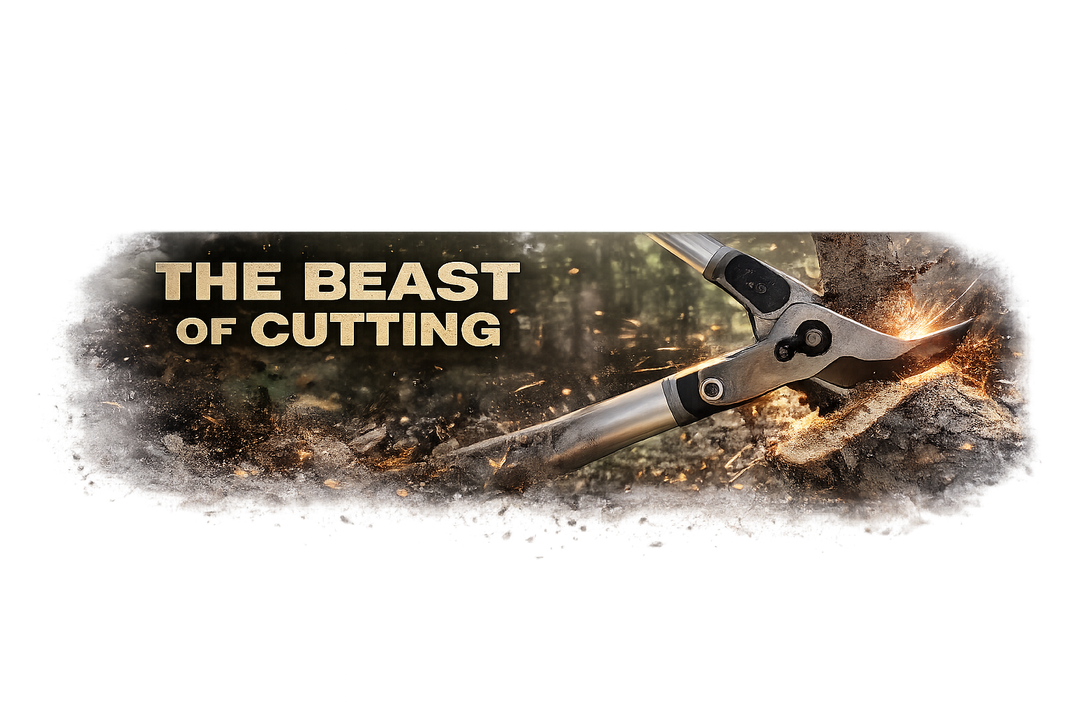 Nahaufnahme einer Astschere, die einen Baumstamm schneidet, während Funken fliegen. Text auf dem Bild: 'The Beast of Cutting'.