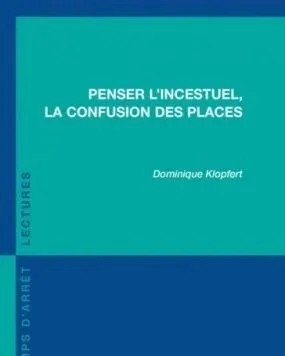 Penser l'incestuel, la confusion des places - Dominique Klopfert