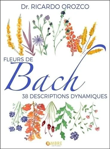Fleurs de Bach - 38 descriptions dynamiques - Ricardo Orozco 