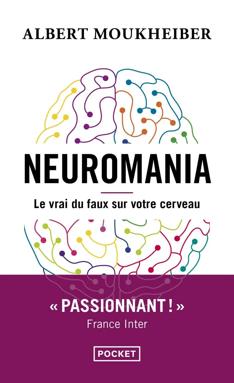 Neuromania - Le vrai du faux sur votre cerveau - Albert Moukheiber 