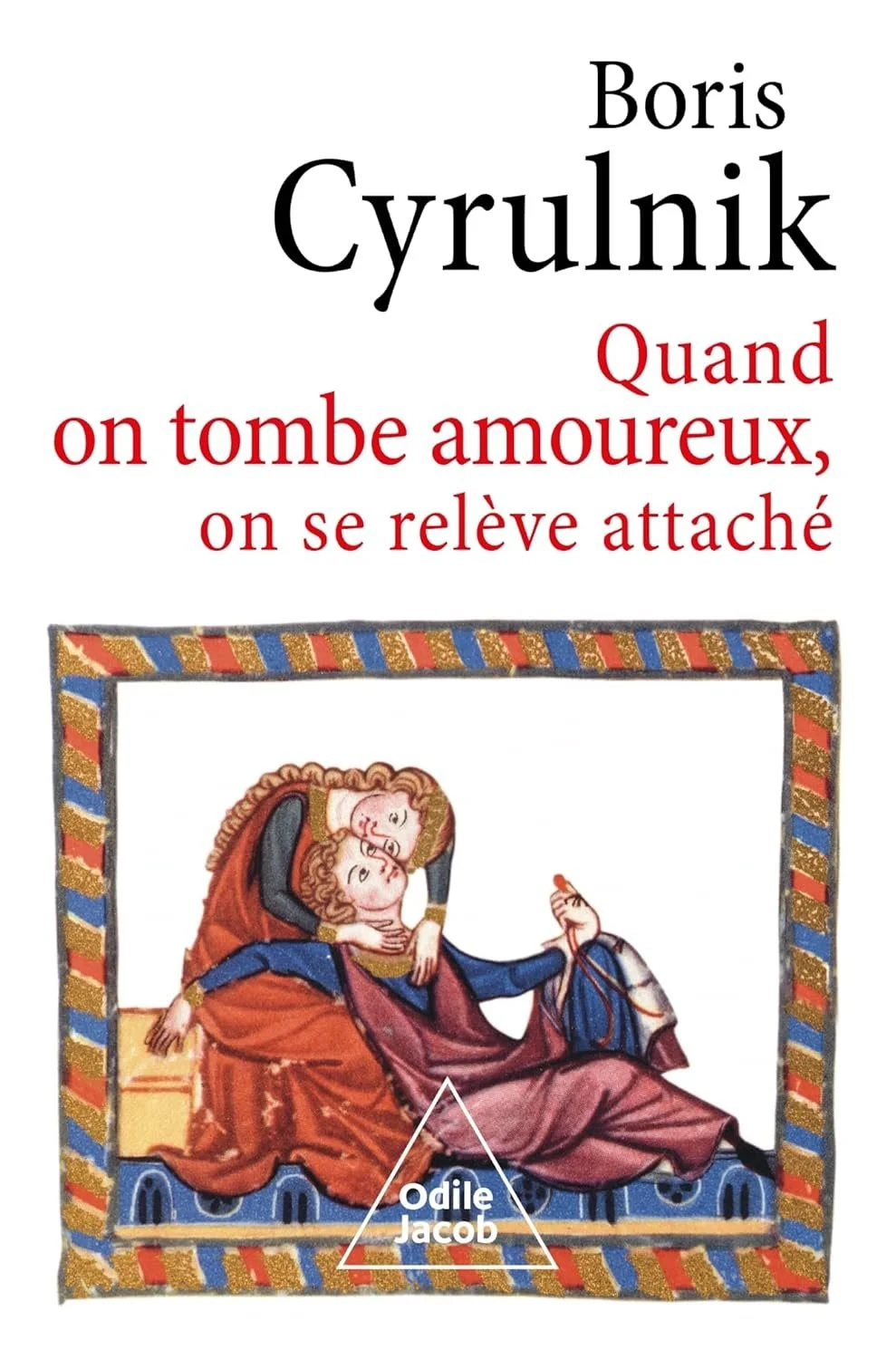 Quand on tombe amoureux, on se relève attaché - Boris Cyrulnik 