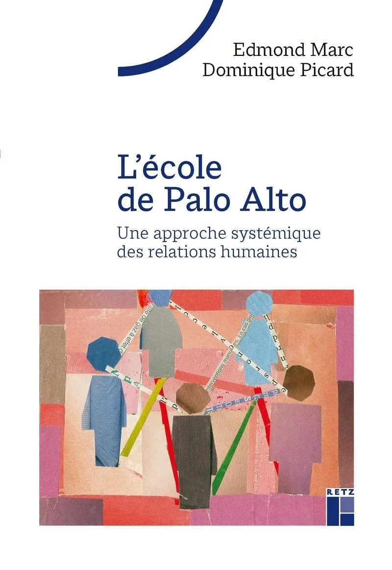 L'école de Palo Alto: Une approche systémique des relations humaines - Edmond Marc