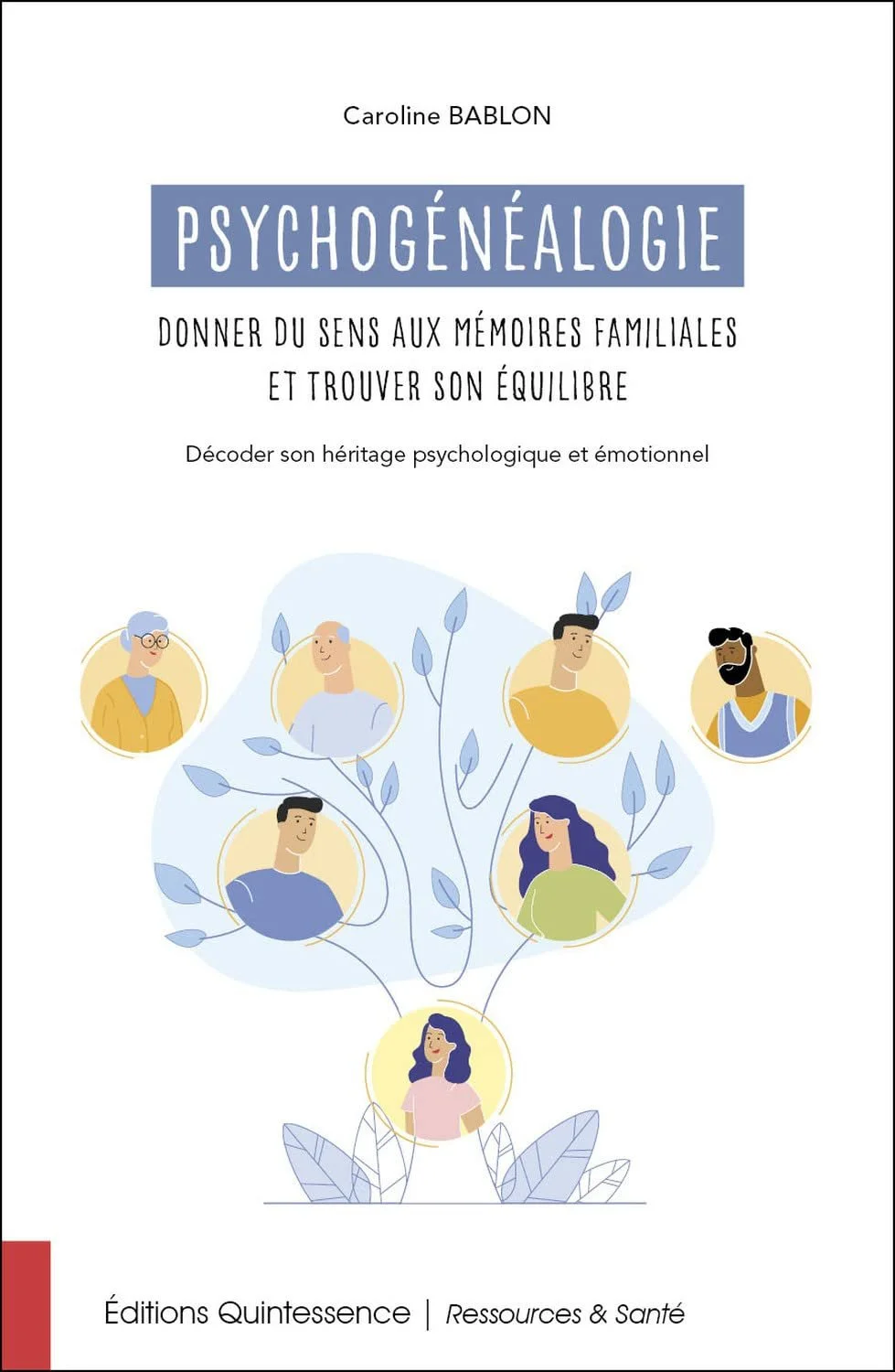 Psychogénéalogie - Donner du sens aux mémoires familiales et trouver son équilibre - Caroline Bablon 